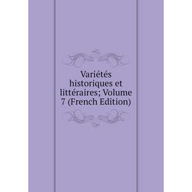 

Книга Variétés historiques et littéraires; Volume 7 (French Edition)
