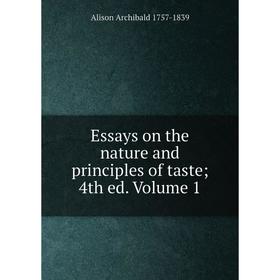 

Книга Essays on the nature and principles of taste; 4th ed. Volume 1