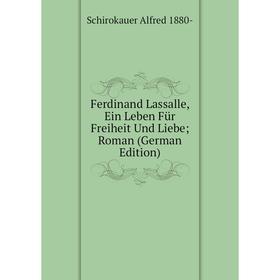 

Книга Ferdinand Lassalle, Ein Leben Für Freiheit Und Liebe; Roman (German Edition)