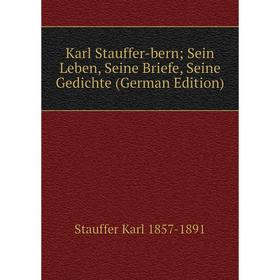 

Книга Karl Stauffer-bern; Sein Leben, Seine Briefe, Seine Gedichte