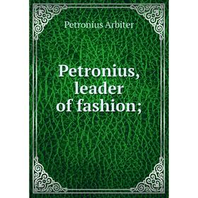 

Книга Petronius, leader of fashion