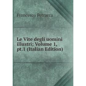 

Книга Le Vite degli uomini illustri; Volume 1, pt1