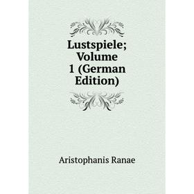 

Книга Lustspiele; Volume 1