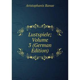 

Книга Lustspiele; Volume 3