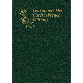 

Книга Les Cahiers Des Curés;