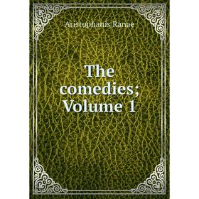 

Книга The comedies; Volume 1