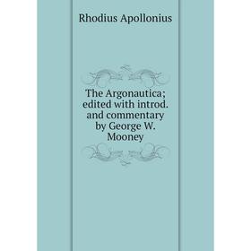 

Книга The Argonautica; edited with introd. and commentary by George W. Mooney