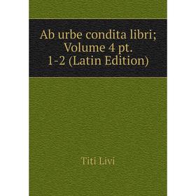 

Книга Ab urbe condita libri; Volume 4 pt. 1-2 (Latin Edition)