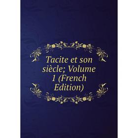 

Книга Tacite et son siècle; Volume 1 (French Edition)