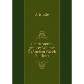 

Книга Opera omnia, graece; Volume 2 (Ancient Greek Edition)