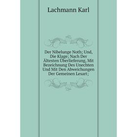 

Книга Der Nibelunge Noth; Und, Die Klage; Nach Der Ältesten Überlieferung, Mit Bezeichnung Des Unechten Und Mit Den Abweichungen Der Gemeinen Lesart