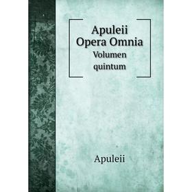 

Книга Apuleii Opera Omnia Volumen quintum