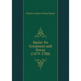 

Книга Spain: Its Greatness and Decay (1479-1788)