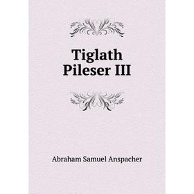 

Книга Tiglath Pileser III