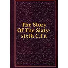 

Книга The Story Of The Sixty-sixth C.f.a