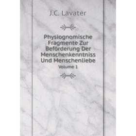 

Книга Physiognomische Fragmente Zur Beförderung Der Menschenkenntniss Und Menschenliebe Volume 1