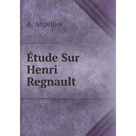 

Книга Étude Sur Henri Regnault