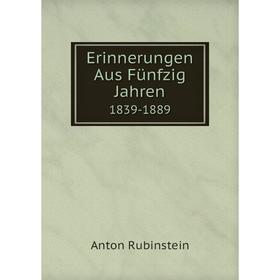 

Книга Erinnerungen Aus Fünfzig Jahren 1839-1889