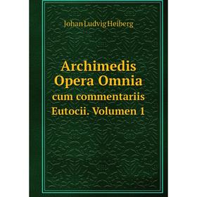 

Книга Archimedis Opera Omnia cum commentariis Eutocii. Volumen 1