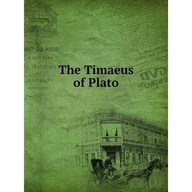 

Книга The Timaeus of Plato