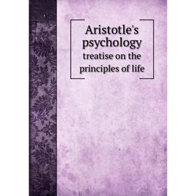 

Книга Aristotle's psychology treatise on the principles of life