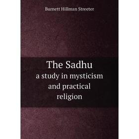 

Книга The Sadhu a study in mysticism and practical religion
