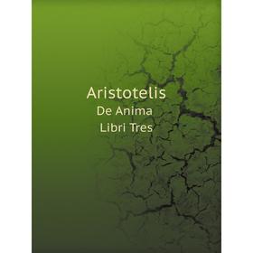 

Книга Aristotelis De Anima Libri Tres