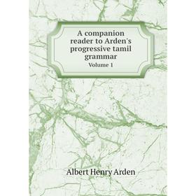 

Книга A companion reader to Arden's progressive tamil grammar Volume 1