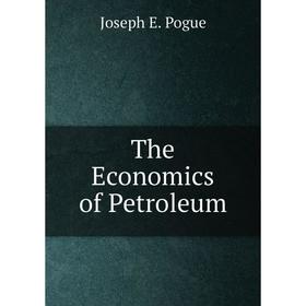 

Книга The Economics of Petroleum