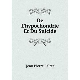 

Книга De L'hypochondrie Et Du Suicide