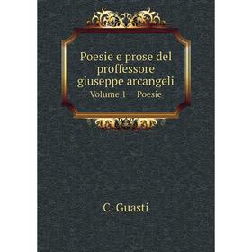 

Книга Poesie e prose del proffessore giuseppe arcangeli Volume 1 Poesie