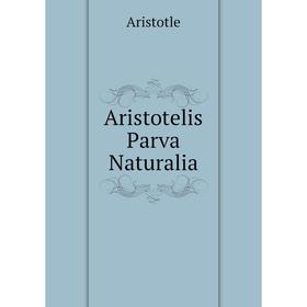 

Книга Aristotelis Parva Naturalia