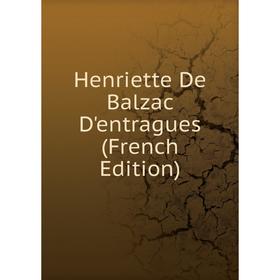 

Книга Henriette De Balzac D'entragues (French Edition)