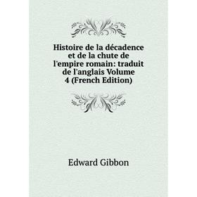 

Книга Histoire de la décadence et de la chute de l'empire romain: traduit de l'anglais Volume 4 (French Edition)