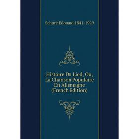 

Книга Histoire Du Lied, Ou, La Chanson Populaire En Allemagne (French Edition)
