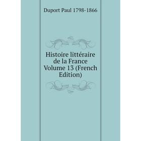 

Книга Histoire littéraire de la France Volume 13 (French Edition)