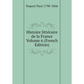 

Книга Histoire littéraire de la France Volume 6 (French Edition)