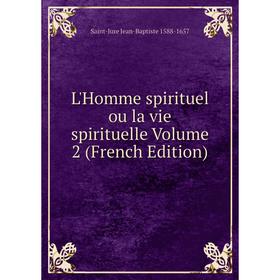 

Книга L'Homme spirituel ou la vie spirituelle Volume 2