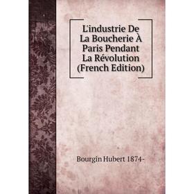 

Книга L'industrie De La Boucherie À Paris Pendant La Révolution