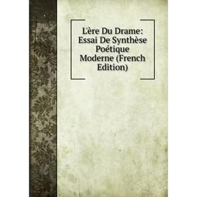 

Книга L'ère Du Drame: Essai De Synthèse Poétique Moderne