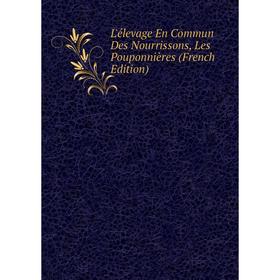 

Книга L'élevage En Commun Des Nourrissons, Les Pouponnières
