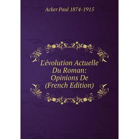 

Книга L'évolution Actuelle Du Roman: Opinions De