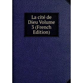 

Книга La cité de Dieu Volume 3