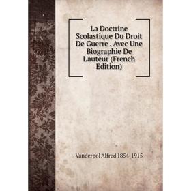 

Книга La Doctrine Scolastique Du Droit De Guerre. Avec Une Biographie De L'auteur