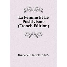 

Книга La Femme Et Le Positivisme