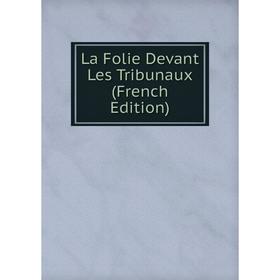 

Книга La Folie Devant Les Tribunaux