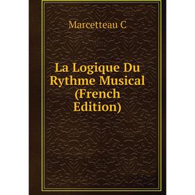 

Книга La Logique Du Rythme Musical