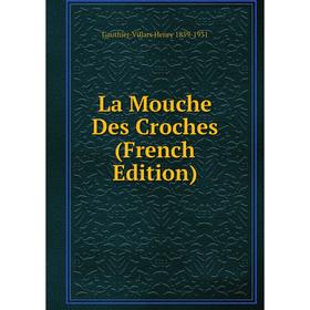

Книга La Mouche Des Croches