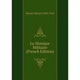 

Книга La Musique Militaire