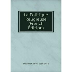 

Книга La Politique Religieuse